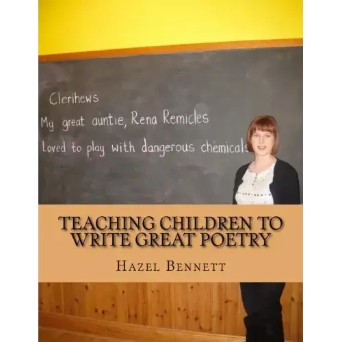 Teaching Children to Write Great Poetry: A practical guide for getting kids' creative juices flowing