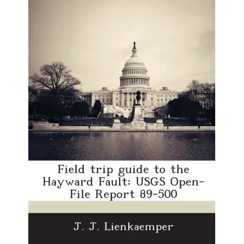 Field Trip Guide to the Hayward Fault: Usgs Open-File Report 89-500