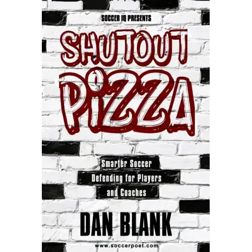 Soccer iQ Presents Shutout Pizza: Smarter Soccer Defending for Players and Coaches