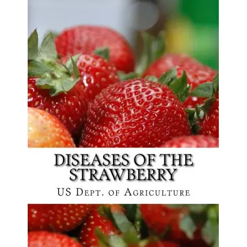 Diseases of the Strawberry: A Guide For The Strawberry Grower