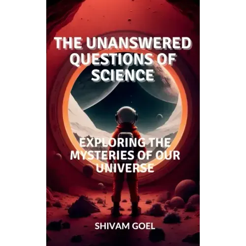 The Unanswered Questions of Science