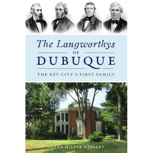 The Langworthys of Dubuque: The Key City's First Family
