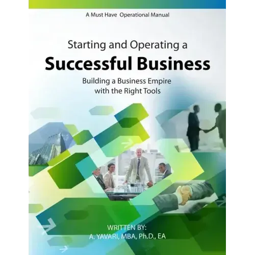 Starting and Operating a Successful Business: A Must Have Operational Manual: Building A Buisness Empire with the Right Tools
