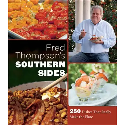 Fred Thompson's Southern Sides: 250 Dishes That Really Make the Plate