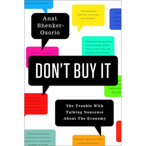 Don't Buy It: The Trouble with Talking Nonsense about the Economy