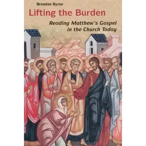 Lifting the Burden: Reading Matthew's Gospel in the Church Today