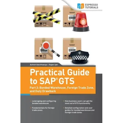 Practical Guide to SAP GTS: Part 3: Bonded Warehouse, Foreign Trade Zone, and Duty Drawback