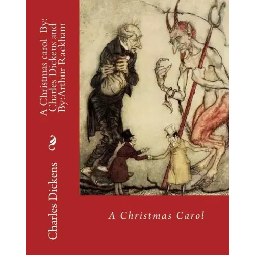 A Christmas Carol [illustrated By: Arthur Rackham}