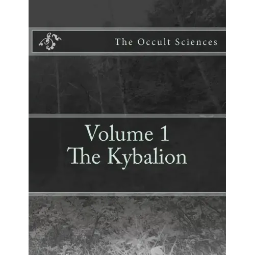 The Occult Sciences: Vol.1 The Kybalion