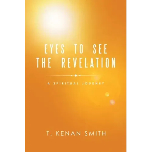 Eyes to See the Revelation: A Spiritual Journey