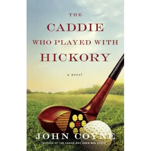 The Caddie Who Played with Hickory