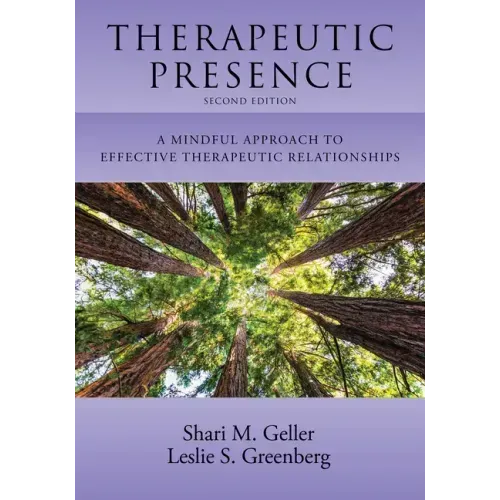 Therapeutic Presence: A Mindful Approach to Effective Therapeutic Relationships