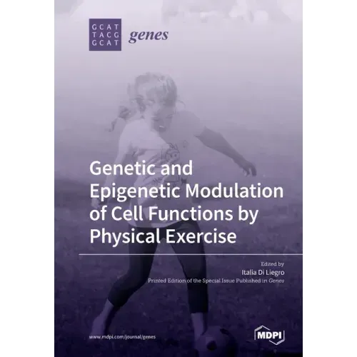 Genetic and Epigenetic Modulation of Cell Functions by Physical Exercise