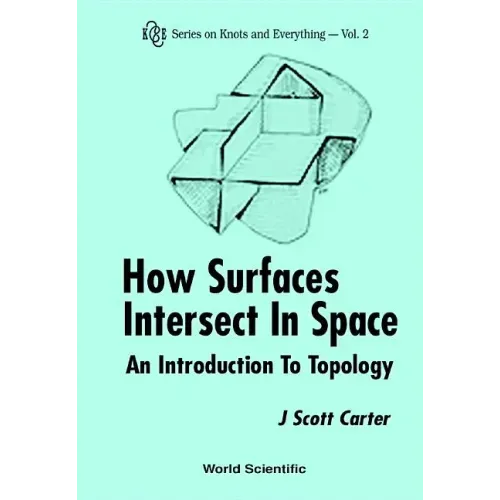 How Surfaces Intersect in Space: An Introduction to Topology (2nd Edition)
