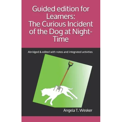 Guided edition for Learners: The Curious Incident of the Dog at Night-Time: Abridged & edited with notes and integrated activities