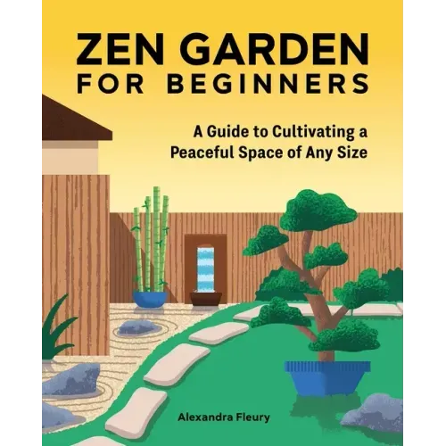 Zen Garden for Beginners: A Guide to Cultivating a Peaceful Space of Any Size