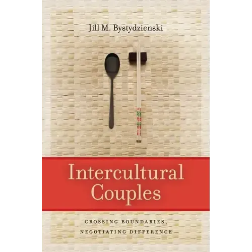 Intercultural Couples: Crossing Boundaries, Negotiating Difference
