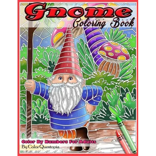 Gnome Coloring Book Color By Numbers For Adults: Funny Gnomes at Home and in Nature