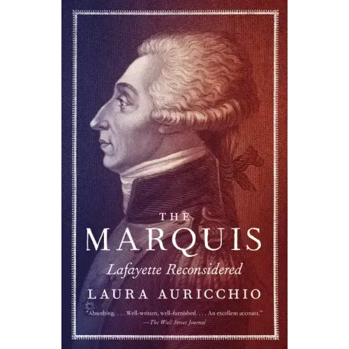 The Marquis: Lafayette Reconsidered