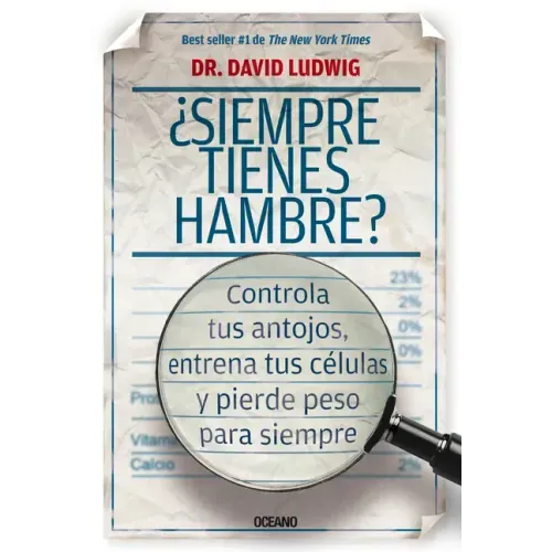 ¿Siempre Tienes Hambre?: Controla Tus Antojos, Entrena Tus Células Y Pierde Peso Para Siempre