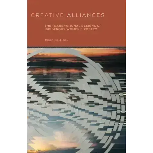 Creative Alliances, 62: The Transnational Designs of Indigenous Women's Poetry