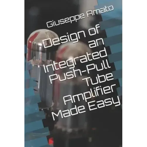 Design of an Integrated Push-Pull Tube Amplifier Made Easy