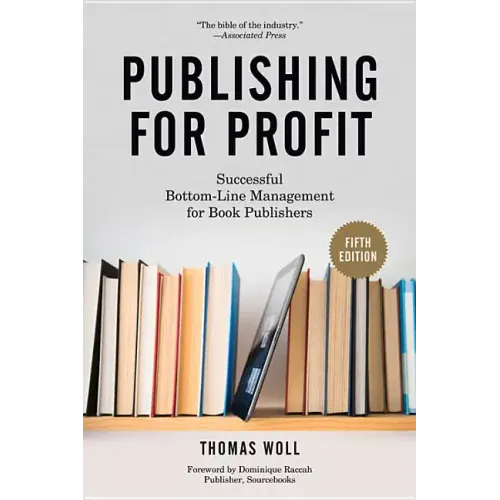 Publishing for Profit: Successful Bottom-Line Management for Book Publishers