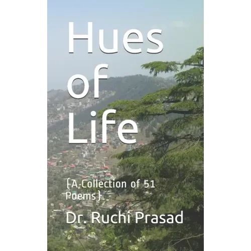 Hues of Life: (A Collection of 51 Poems)