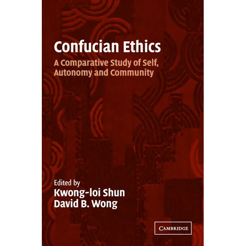 Confucian Ethics: A Comparative Study of Self, Autonomy, and Community