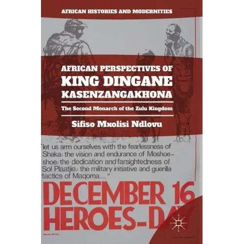 African Perspectives of King Dingane Kasenzangakhona: The Second Monarch of the Zulu Kingdom