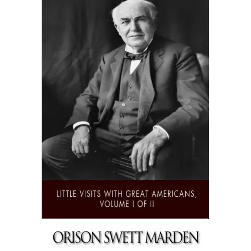 Little Visits with Great Americans, Volume I of II