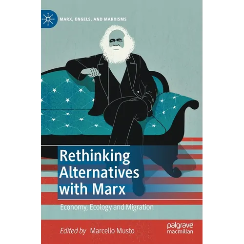 Rethinking Alternatives with Marx: Economy, Ecology and Migration