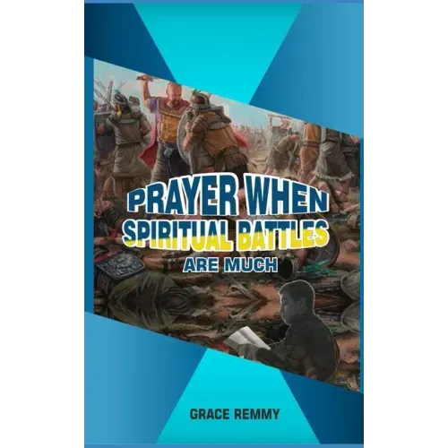 Prayers When Spiritual Battles Are Much