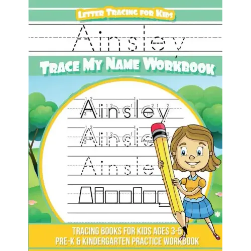 Ainsley Letter Tracing for Kids Trace my Name Workbook: Tracing Books for Kids ages 3 - 5 Pre-K & Kindergarten Practice Workbook