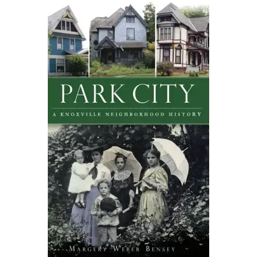 Park City: A Knoxville Neighborhood History