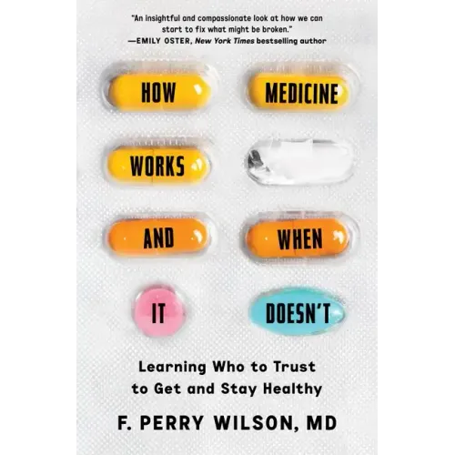 How Medicine Works and When It Doesn't: Learning Who to Trust to Get and Stay Healthy