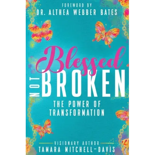 Blessed Not Broken: The Power of Transformation