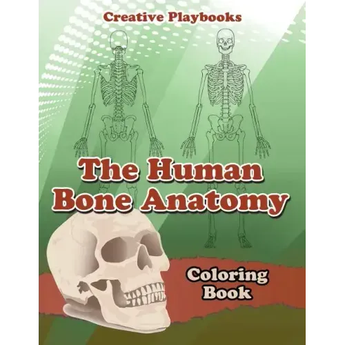 The Human Bone Anatomy Coloring Book