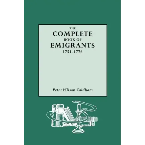 Complete Book of Emigrants, 1751-1776