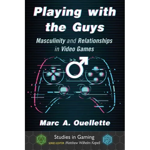 Playing with the Guys: Masculinity and Relationships in Video Games