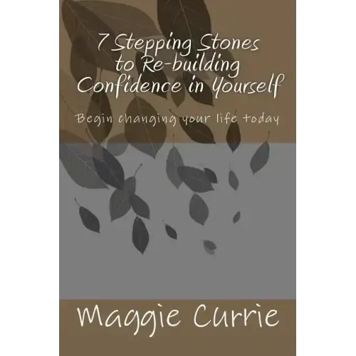 7 Stepping Stones to Rebuilding Confidence in Yourself