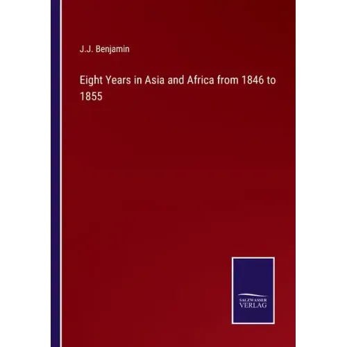 Eight Years in Asia and Africa from 1846 to 1855