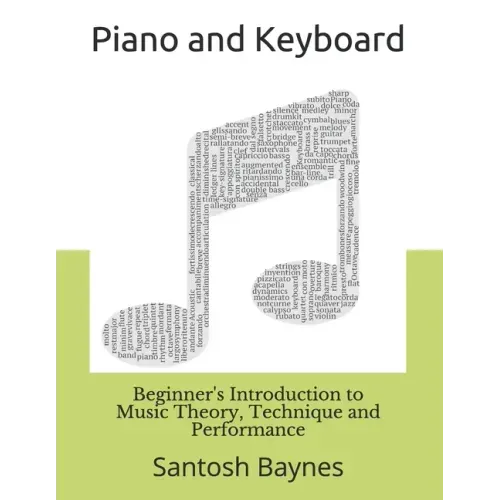 Beginner's Introduction to Piano and Keyboard: Music Theory, Technique and Performance