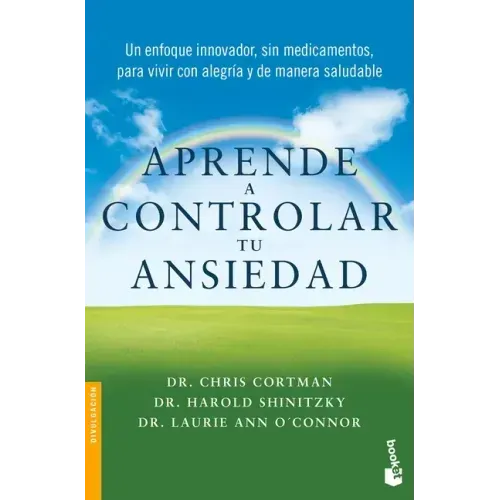 Aprende a Controlar Tu Ansiedad: Un Enfoque Innovador, Sin Medicamentos Para Vivir Con Alegría Y de Manera Saludable / Take Control of Your Anxiety