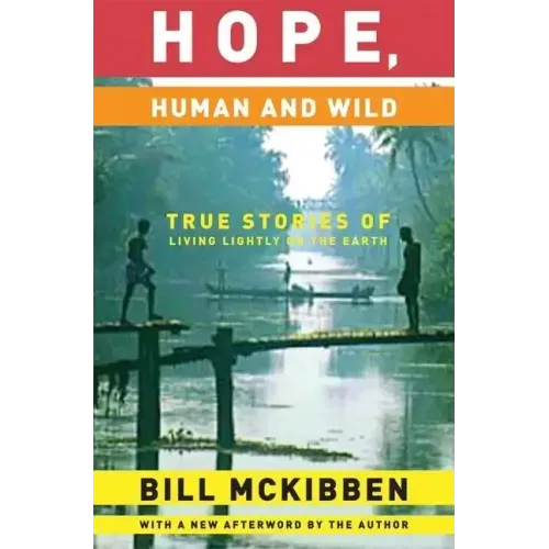 Hope, Human and Wild: True Stories of Living Lightly on the Earth
