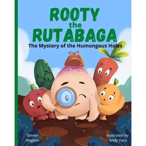 Rooty the Rutabaga: The Mystery of the Humongous Holes
