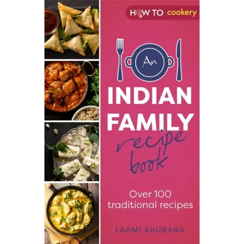 An Indian Family Recipe Book: Over 100 Traditional Recipes