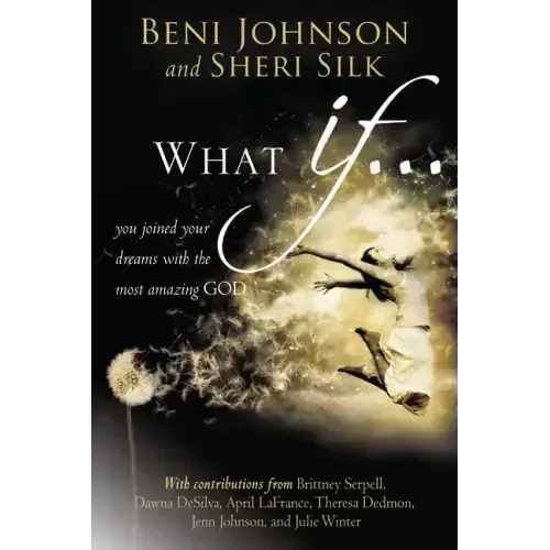 What If...: You Joined Your Dreams with the Most Amazing God