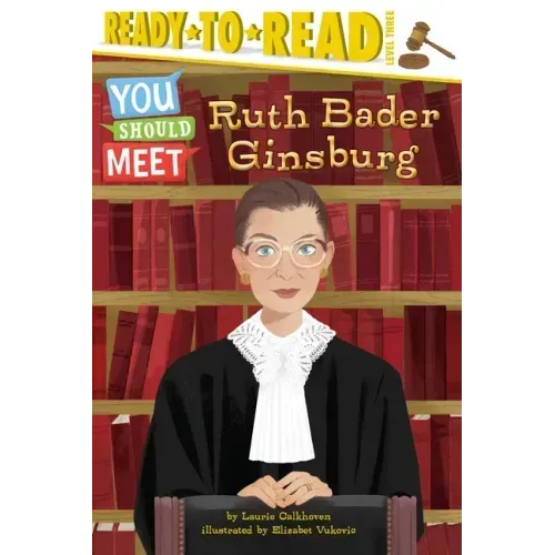Ruth Bader Ginsburg: Ready-To-Read Level 3