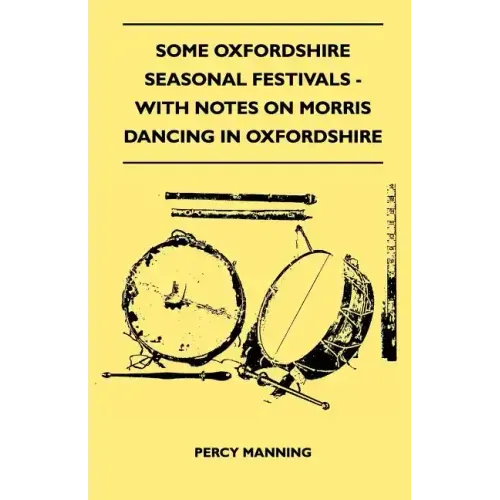 Some Oxfordshire Seasonal Festivals - With Notes On Morris Dancing In Oxfordshire (Folklore History Series)